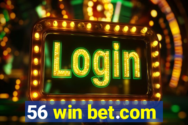 56 win bet.com